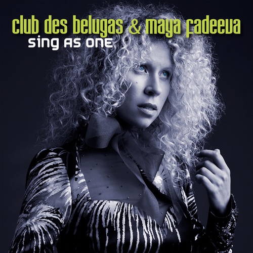 Club Des Belugas, Maya Fadeeva-Sing as One