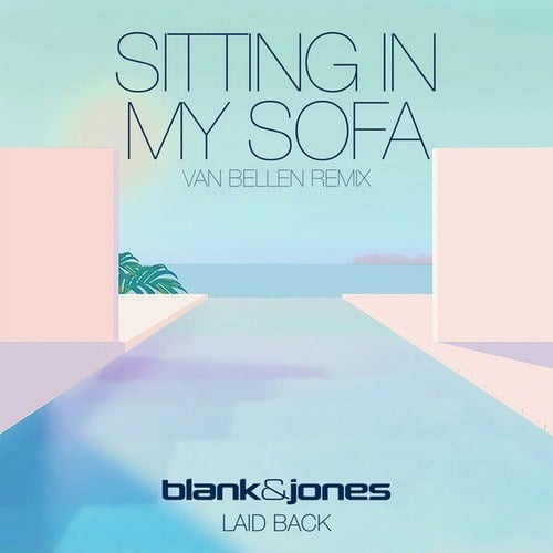 Blank & Jones, Laid Back, Van Bellen-Sitting in My Sofa (Van Bellen Remix)