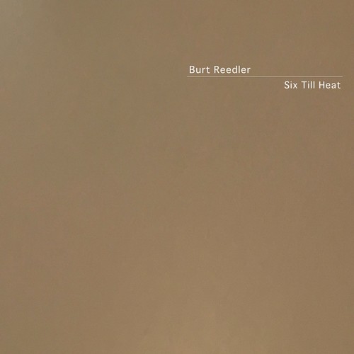 Burt Reedler-Six Till Heat