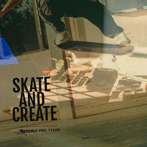 Prop Dylan, Phil Tyler-Skate and Create