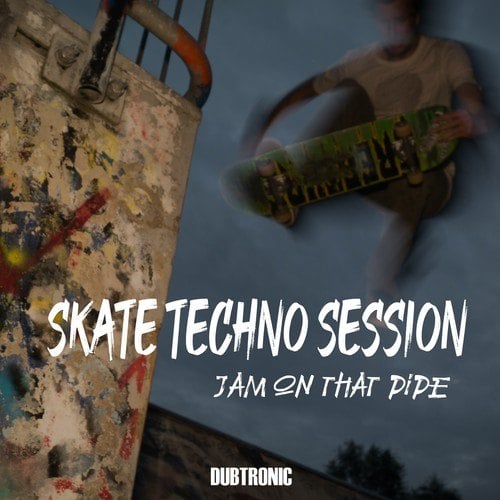 Various Artists-Skate Techno Session: Jam on That Pipe