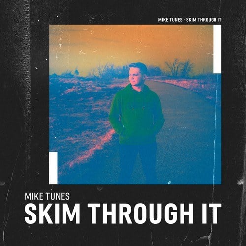 Mike Tunes-Skim Through It