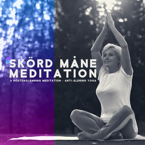 Skörd måne meditation & Höstdagjämning meditation - Anti-åldring yoga, Uthållighet och optimism, Fysisk kondition, Muskulär uthållighet