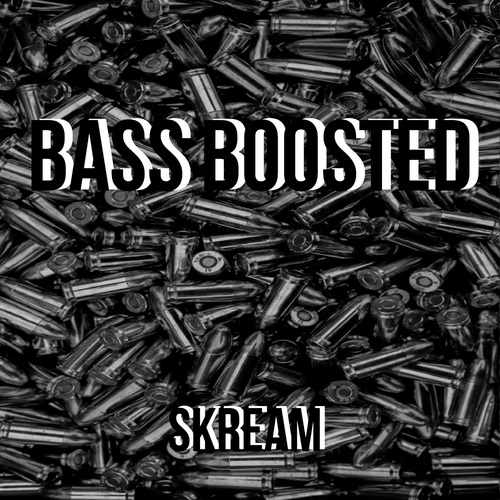 Bass Boosted-Skream