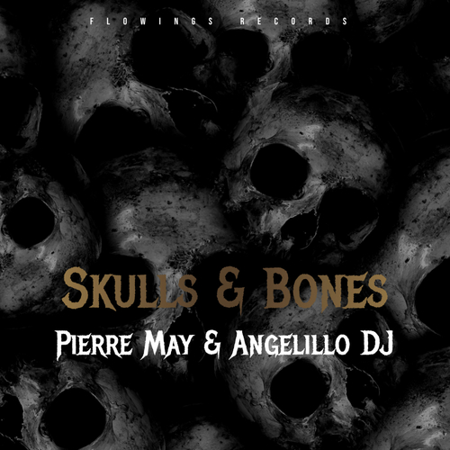 Pierre May, Angelillo Dj-Skulls and Bones (feat. Angelillo Dj)