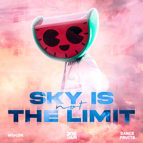 Melon, RobxDan, Dance Fruits Music-Sky Is Not The Limit