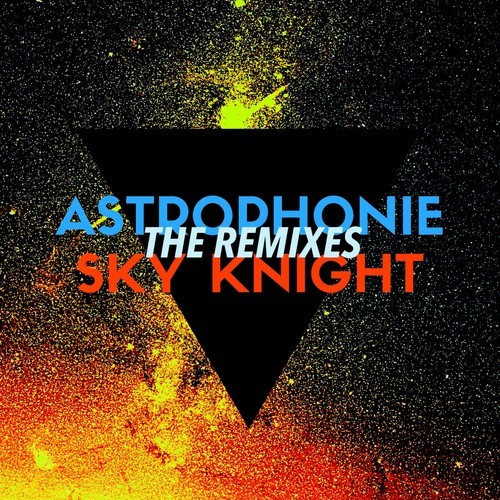 Astrophonie, Benito Blue, St Honoré, Hotinga-Sky Knight (The Remixes)