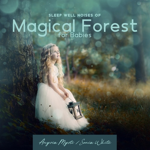 Anysia Mysti, Sonia White-Sleep Well Noises of Magical Forest for Babies