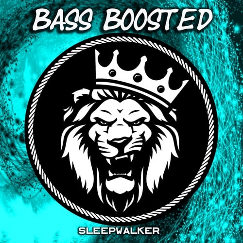 Bass Boosted-Sleepwalker