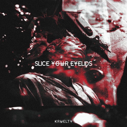 Kruelty-Slice Your Eyelids