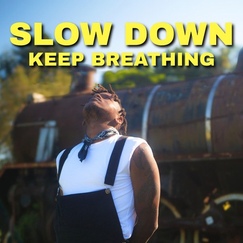 Slow Down Keep Breathing