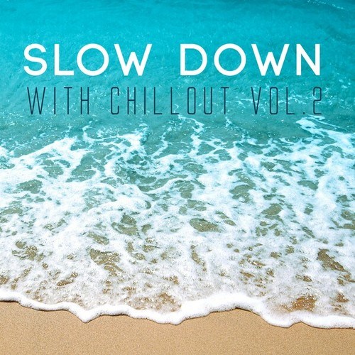 Slow Down with Chillout, Vol. 2
