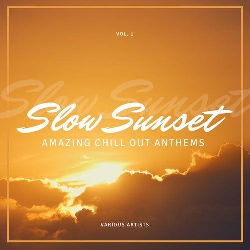Slow Sunset, Vol. 1 (Amazing Chill out Anthems)