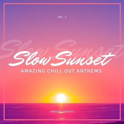 Various Artists-Slow Sunset (Amazing Chill out Anthems), Vol. 2