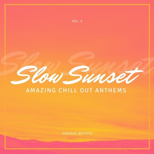 Various Artists-Slow Sunset (Amazing Chill out Anthems), Vol. 4