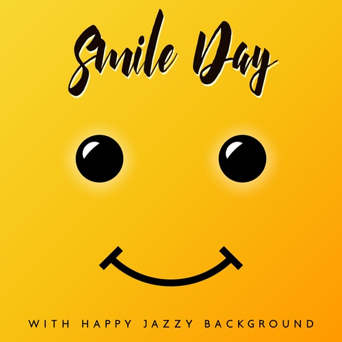 Smile Day with Happy Jazzy Background - Swing, Dance and Smile