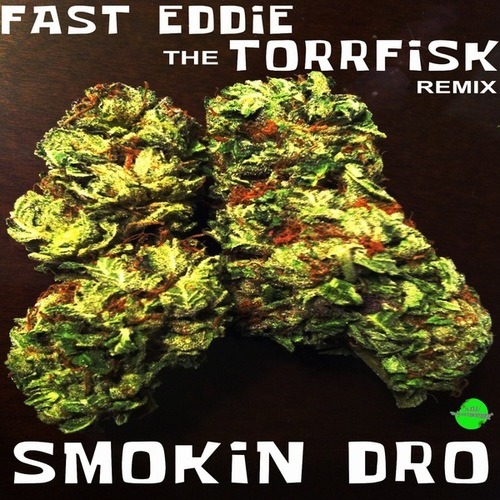Fast Eddie, Torrfisk-Smokin Dro