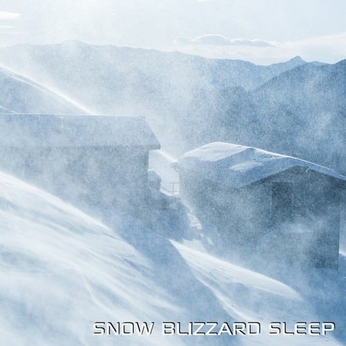 Snow Blizzard Sleep (feat. Discovery Nature Sound, Snow Blizzard Sounds, Arctic Blizzard Sound & Nature Soundscapes)