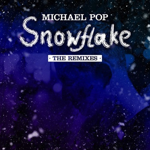 Michael Pop, Disco Riders & Vortecs, Moritz Rossa-Snowflake (The Remixes)