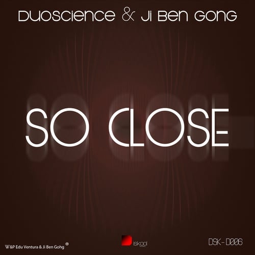 Ji Ben Gong, Duoscience-So Close / So Close - Duoscience VIP