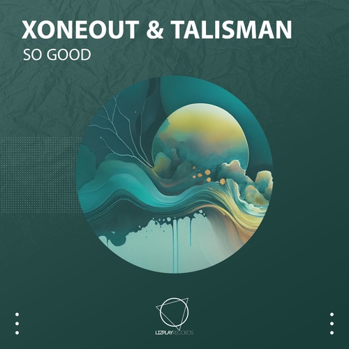 Xoneout, Talisman-So Good
