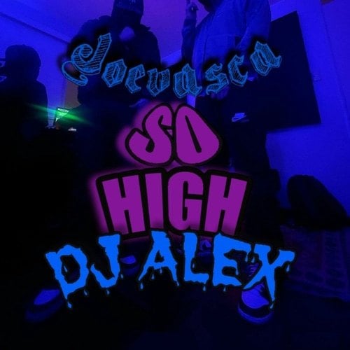 Dj Alex, Joevasca-So High