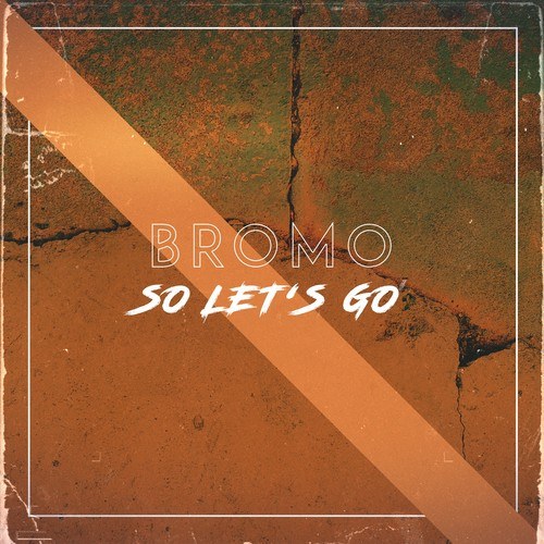 Bromo-So Let's Go