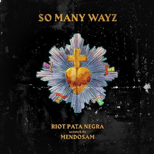 Riot Pata Negra, Mendosam-So Many Wayz