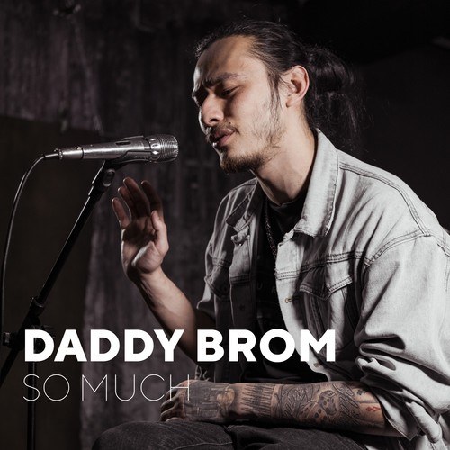 Daddy Brom-So Much