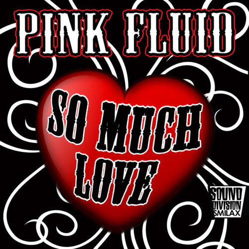 Pink Fluid-So Much Love