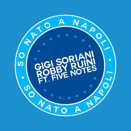 Gigi Soriani, Robby Ruini, Five Notes-Sò Nato A Napoli