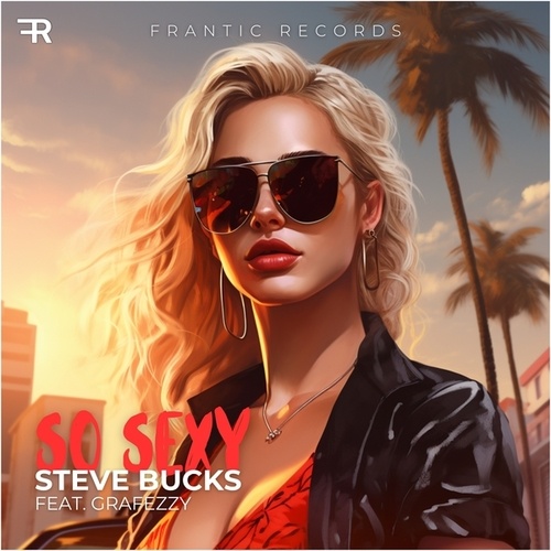 Steve Bucks, Grafezzy-So Sexy