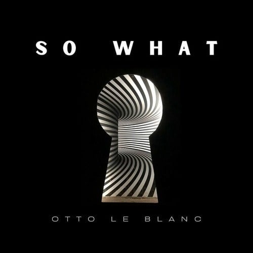 Otto Le Blanc-So What