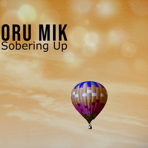 Oru Mik-Sobering Up