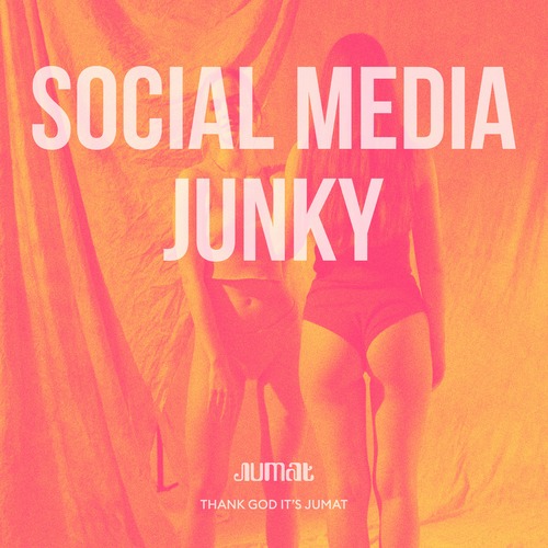 JUMAT-Social Media Junky