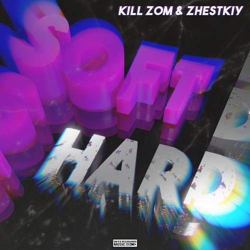 Kill Zom, ZHESTKIY-SOFT / HARD