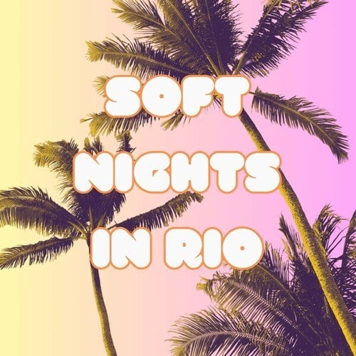 Soft Nights in Rio