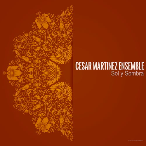 Cesar Martinez Ensemble-Sol y Sombra