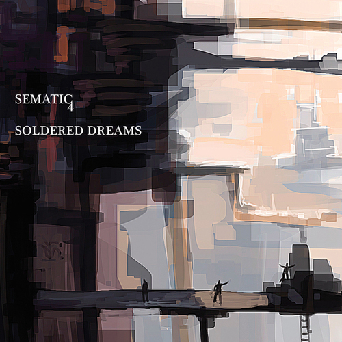 Sematic4-Soldered Dreams