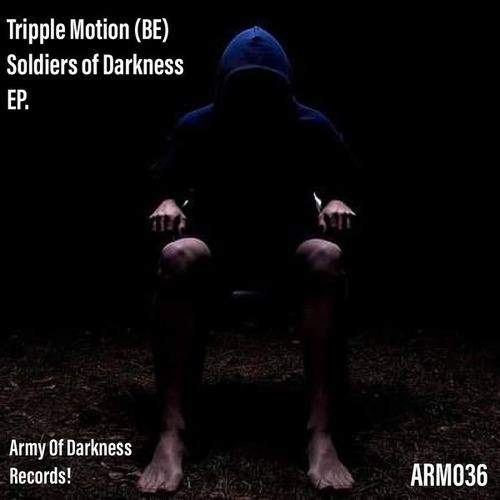 Tripple Motion (BE)-Soldiers of Darkness