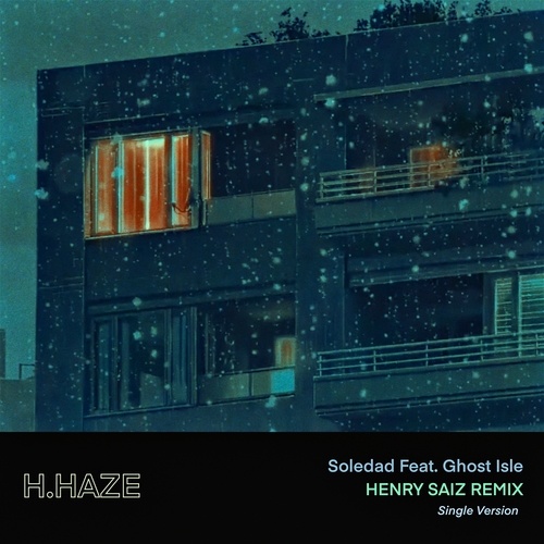 H.Haze, Ghost Isle, Henry Saiz-Soledad feat. Ghost Isle (Henry Saiz Remix)