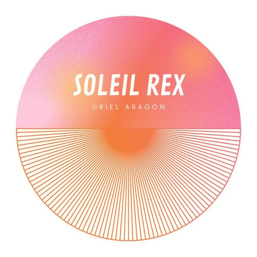 Uriel Aragon-SOLEIL REX