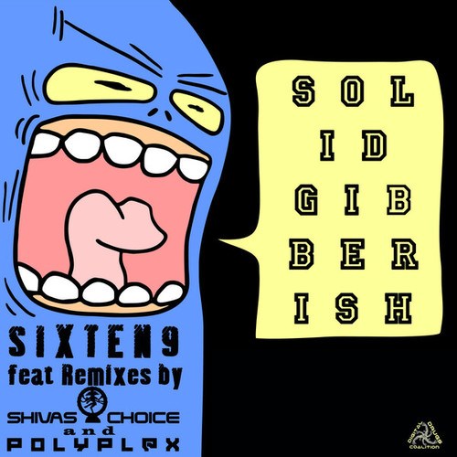 Sixten9, Shivas Choice, Polyplex-Solid Gibberish