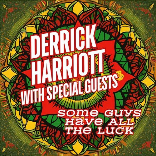 Some Guys Have All The Luck: Derrick Harriott with Special Guests