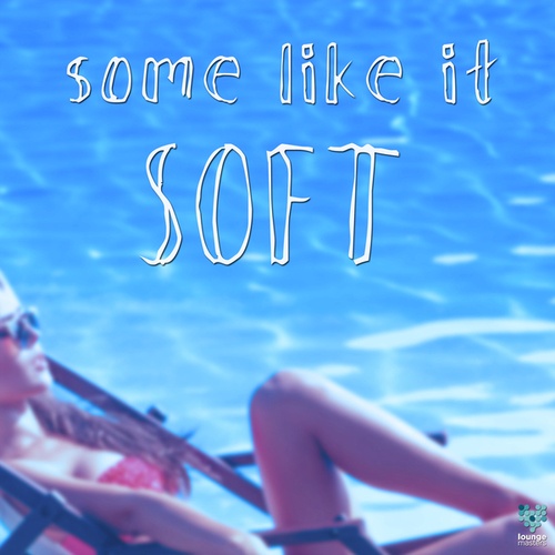 Various Artists-Some Like It Soft