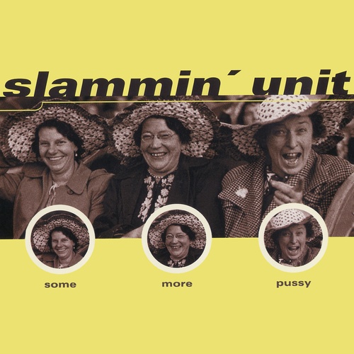 Slammin' Unit-Some More Pussy