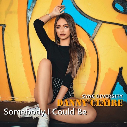 Sync Diversity, Danny Claire-Somebody I Could Be