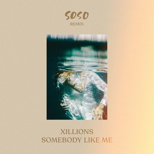 Xillions, SOSO-Somebody Like Me (SOSO Remix)