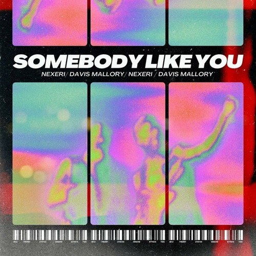 Nexeri, Davis Mallory-Somebody Like You