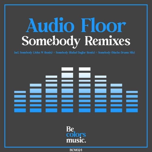 Audio Floor, John W, Rafael Daglar-Somebody Remixes